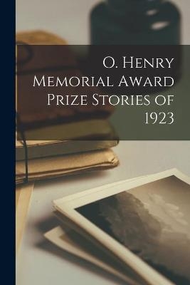 O. Henry Memorial Award Prize Stories of 1923 -  Anonymous