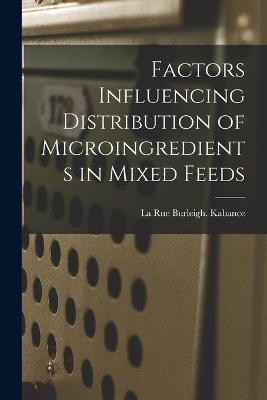 Factors Influencing Distribution of Microingredients in Mixed Feeds - 