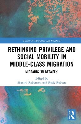 Rethinking Privilege and Social Mobility in Middle-Class Migration - 
