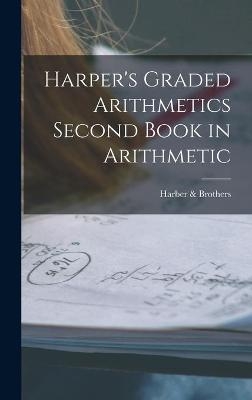 Harper's Graded Arithmetics Second Book in Arithmetic - 