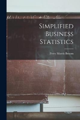 Simplified Business Statistics - Perry Morris 1908- Broom