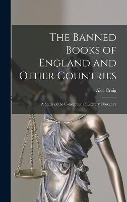 The Banned Books of England and Other Countries - Alec Craig