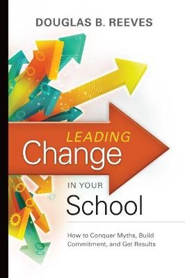 Leading Change in Your School - Douglas B. Reeves