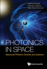 PHOTONICS IN SPACE: ADVANCED PHOTONIC DEVICES AND SYSTEMS - Caterina Ciminelli, Mario Nicola Armenise, Francesco Dell'Olio