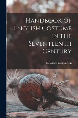 Handbook of English Costume in the Seventeenth Century - 