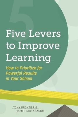 Five Levers to Improve Learning - Tony Frontier, James Rickabaugh