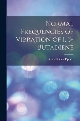 Normal Frequencies of Vibration of 1, 3-Butadiene - Glen Francis 1920- Pippert