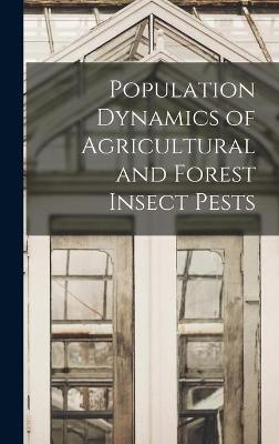 Population Dynamics of Agricultural and Forest Insect Pests -  Anonymous