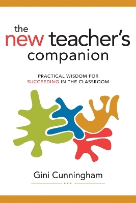 The New Teacher's Companion - Gini Cunningham