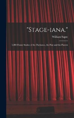 "Stage-iana." - William Sapte