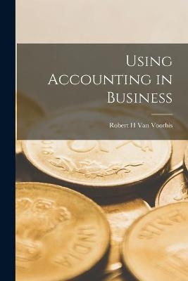 Using Accounting in Business - 