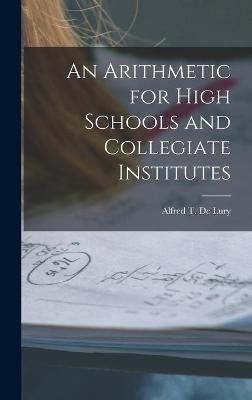 An Arithmetic for High Schools and Collegiate Institutes [microform]