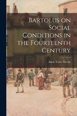 Bartolus on Social Conditions in the Fourteenth Century - Anna Toole 1911- Sheedy