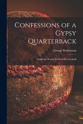 Confessions of a Gypsy Quarterback - George Ratterman