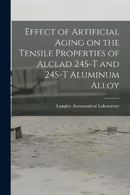 Effect of Artificial Aging on the Tensile Properties of Alclad 24S-T and 24S-T Aluminum Alloy