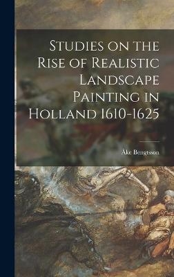 Studies on the Rise of Realistic Landscape Painting in Holland 1610-1625