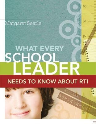 What Every School Leader Needs to Know About RTI - Margaret Searle