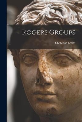 Rogers Groups - Chetwood 1873- Smith