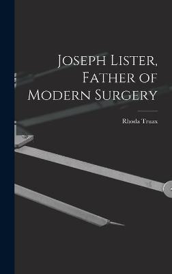 Joseph Lister, Father of Modern Surgery