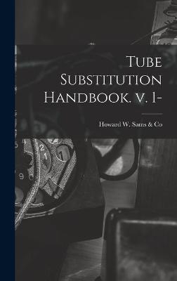 Tube Substitution Handbook. V. 1- - 