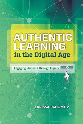 Authentic Learning in the Digital Age - Larissa Pahomov