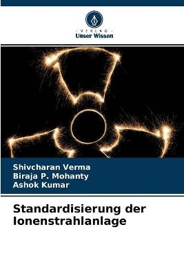 Standardisierung der Ionenstrahlanlage - Shivcharan Verma, Biraja P Mohanty, Ashok Kumar