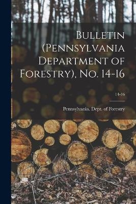 Bulletin (Pennsylvania Department of Forestry), No. 14-16; 14-16