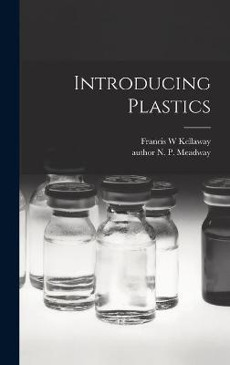 Introducing Plastics - Francis W Kellaway
