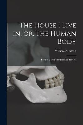 The House I Live in, or, The Human Body