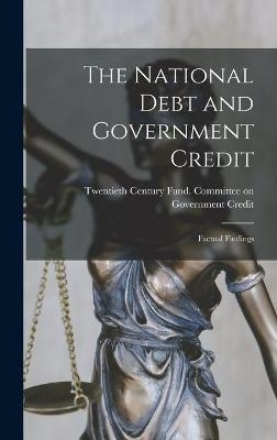 The National Debt and Government Credit; Factual Findings - 