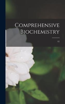 Comprehensive Biochemistry; 12 -  Anonymous