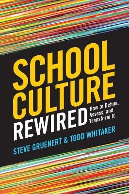 School Culture Rewired - Steve Gruenert, Todd Whitaker