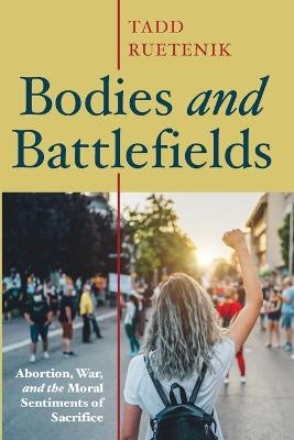 Bodies and Battlefields - Tadd Ruetenik