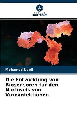 Die Entwicklung von Biosensoren f&uuml;r den Nachweis von Virusinfektionen - Mohamed Nabil