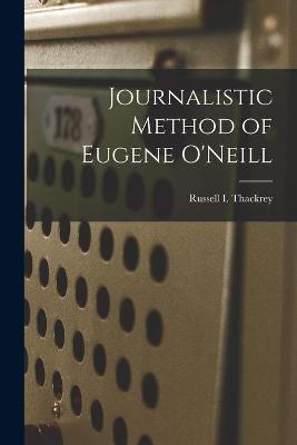 Journalistic Method of Eugene O'Neill - 