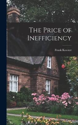 The Price of Inefficiency - Frank Koester