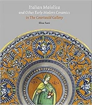 Italian Maiolica and Other Early Modern Ceramics in the Courtauld Gallery