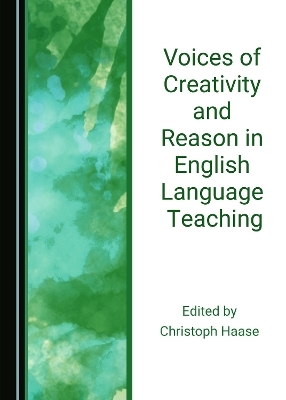 Voices of Creativity and Reason in English Language Teaching - 