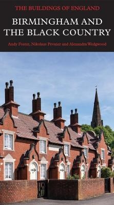 Birmingham and the Black Country - Andy Foster, Nikolaus Pevsner, Alexandra Wedgwood