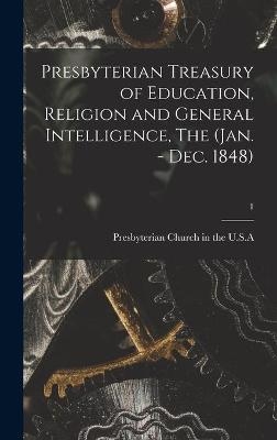 Presbyterian Treasury of Education, Religion and General Intelligence, The (Jan. - Dec. 1848); 1
