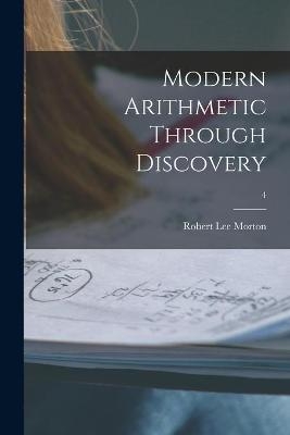 Modern Arithmetic Through Discovery; 4 - Robert Lee 1899- Morton