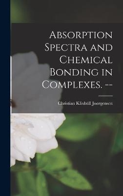 Absorption Spectra and Chemical Bonding in Complexes. -- - 