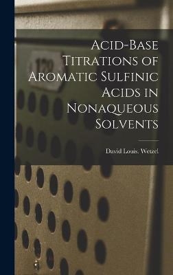 Acid-base Titrations of Aromatic Sulfinic Acids in Nonaqueous Solvents