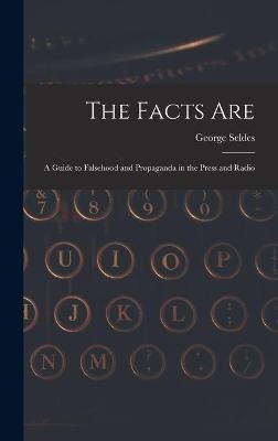 The Facts Are - George 1890-1995 Seldes