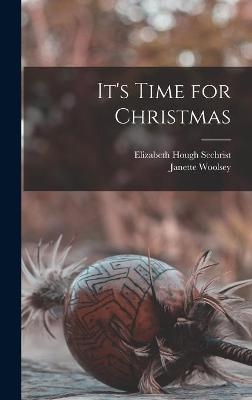 It's Time for Christmas - Elizabeth Hough 1903- Sechrist, Janette Woolsey