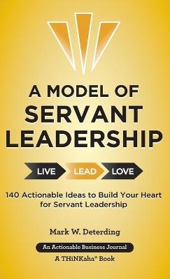 A Model of Servant Leadership - Mark Deterding