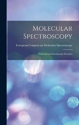 Molecular Spectroscopy; General and Introductory Lectures - 