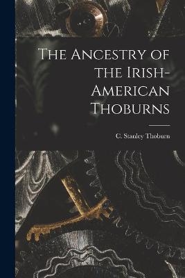 The Ancestry of the Irish-American Thoburns - 