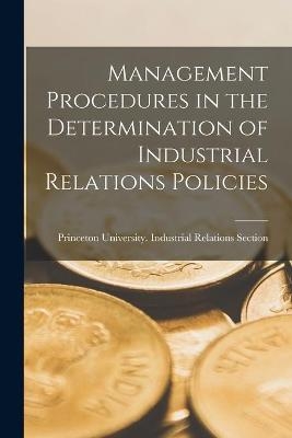 Management Procedures in the Determination of Industrial Relations Policies - 