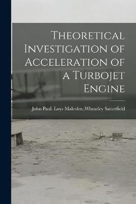 Theoretical Investigation of Acceleration of a Turbojet Engine - 